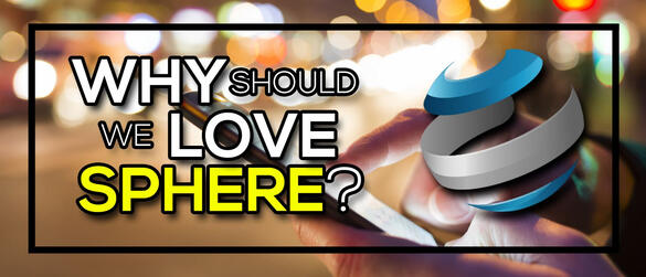Why should we love Sphere?
